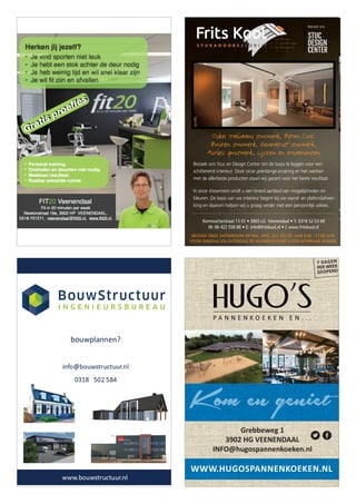 Kom en geniet
WWW.HUGOSPANNENKOEKEN.NL
7 DAGEN
PER WEEK
GEOPEND
Grebbeweg 1
3902 HG VEENENDAAL
INFO@hugospannenkoeken.nl
Kernreactorstraat 13 01 • 3903 LG Veenendaal • T: 0318 52 53 68
M: 06 422 558 88 • E: info@fritskool.nl • I: www.fritskool.nl
Bezoek ons Stuc en Design Center om de basis te leggen voor een
schitterend interieur. Door onze jarenlange ervaring en het werken
met de allerbeste producten staan wij garant voor het beste resultaat.
In onze showroom vindt u een breed aanbod van mogelijkheden en
kleuren. De basis van uw interieur begint bij uw wand- en plafondafwer-
king en daarom helpen wij u graag verder met een persoonlijk advies.
BEZOEK ONZE SHOWROOM OP MA., WO., DO. EN VR. VAN 9.00 - 17.00 UUR.
VOOR DINSDAG EN ZATERDAG OF AVONDEN KUNT U EEN AFSPRAAK MAKEN.
Oikos Italiaans stucwerk, Beton Cire,
Buiten stucwerk, Decoratief stucwerk,
Airless spuitwerk, Lijsten en ornamenten
Bezoek ons
Kernreactorstraat 13 01 • 3903 LG Veenendaal • T: 0318 52 53 68
M: 06 422 558 88 • E: info@fritskool.nl • I: www.fritskool.nl
Bezoek ons Stuc en Design Center om de basis te leggen voor een
schitterend interieur. Door onze jarenlange ervaring en het werken
met de allerbeste producten staan wij garant voor het beste resultaat.
In onze showroom vindt u een breed aanbod van mogelijkheden en
kleuren. De basis van uw interieur begint bij uw wand- en plafondafwer-
king en daarom helpen wij u graag verder met een persoonlijk advies.
BEZOEK ONZE SHOWROOM OP MA., WO., DO. EN VR. VAN 9.00 - 17.00 UUR.
VOOR DINSDAG EN ZATERDAG OF AVONDEN KUNT U EEN AFSPRAAK MAKEN.
Oikos Italiaans stucwerk, Beton Cire,
Buiten stucwerk, Decoratief stucwerk,
Airless spuitwerk, Lijsten en ornamenten
Bezoek ons
 