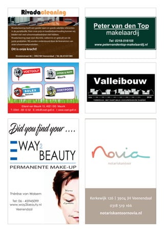 Tel: 0318-516155
www.petervandentop-makelaardij.nl
Goed voor elkaar
Dennenheul, Ermelo T (0341) 56 86 00
3 zalen (tot 90 personen) • 32 hotelkamers
De Werelt, Lunteren T (0318) 48 46 41
s
r
e
m
a
k
l
e
t
o
h
7
2
1
•
)
n
e
n
o
s
r
e
p
0
0
6
t
o
t
(
n
e
l
a
z
5
1
0080085.pdf 1 29-6-2012 15:54:55
0078804.pdf 1
Rivadacleaning heeft een goede naam en goede zakelijke referenties
in de portefeuille. Door onze prijs en kwaliteitsverhouding kunnen wij
bieden wat veel schoonmaakbedrijven niet hebben.
Rivadacleaning staat voor discretie, vakkennis en gebruik van de
juiste produkten. Wij worden ondersteund door de leveranciers van
onze schoonmaakprodukten.
Dit is onze kracht!
Einsteinstraat 46 | 3902 NH Veenendaal | Tel. 06-41431385
SOLEX
Betuwe
Eyeliner
Lips
Brows
Didyoufindyour....
PERMANENTE MAKE-UP
Thérèse van Walsem
Tel: 06 - 45945099
www.way2beauty.nl
Veenendaal
Merriweather Sans Regular
9 / 16 / 22 / 26
49 / 0 / 24 / 0
0 / 70 / 60 /0
Kerkewijk 126 | 3904 JH Veenendaal
0318 519 166
notariskantoornovia.nl
 