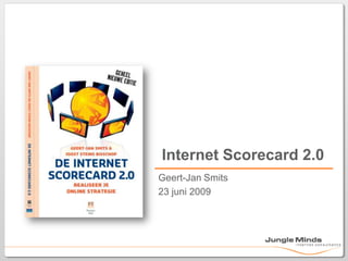 Geert-Jan Smits 23 juni 2009 Internet Scorecard 2.0 