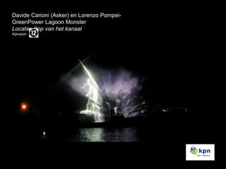 Davide Carioni (Asker) en Lorenzo PompeiGreenPower Lagoon Monster
Locatie: Kop van het kanaal
Kijkwijzer:

 