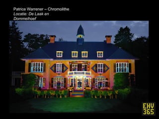 Patrice Warrener – Chromolithe
Locatie: De Laak en
Dommelhoef

 