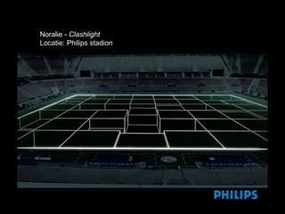 Noralie - Clashlight
Locatie: Philips stadion

 
