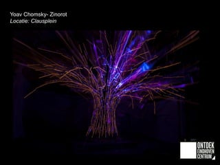 Yoav Chomsky- Zinorot
Locatie: Clausplein

 