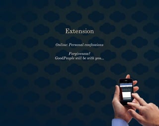 Extension

Online: Personal confessions

       Forgiveness?
GoodPeople will be with you...
 
