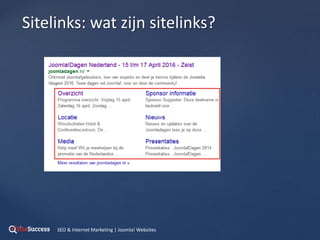 {
Sitelinks: wat zijn sitelinks?
SEO & Internet Marketing | Joomla! Websites
 