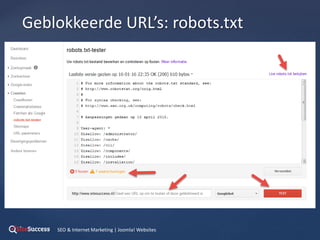 {
Geblokkeerde URL’s: robots.txt
SEO & Internet Marketing | Joomla! Websites
 