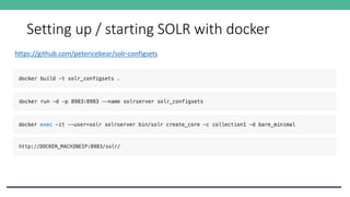 Setting up / starting SOLR with docker
https://github.com/petericebear/solr-configsets
 