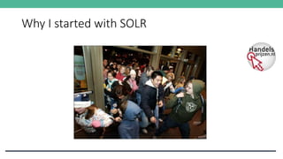 Why I started with SOLR
 