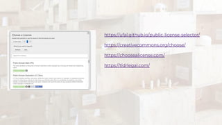 https://ufal.github.io/public-license-selector/
https://creativecommons.org/choose/
https://choosealicense.com/
https://tldrlegal.com/
 