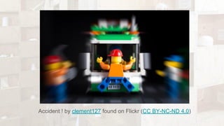 Accident ! by clement127 found on Flickr (CC BY-NC-ND 4.0)
 