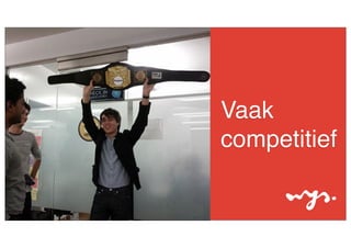 Vaak
competitief

 