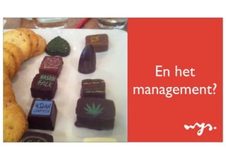 Hoe ervaarde het management dit?

En het
management?

 