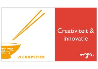 Creativiteit &
innovatie

 