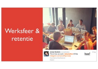 Werksfeer &
retentie
hoe?

 