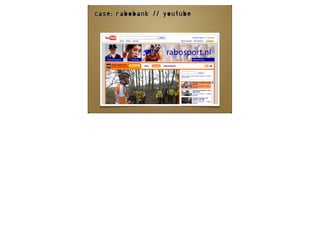 case: rabobank // youtube
 