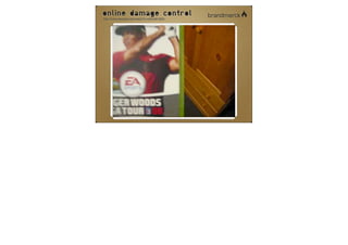 online damage control
http://www.youtube.com/watch?v=h42UeR-f8ZA
 