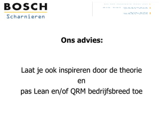 Ons advies: Laat je ook inspireren door de theorie en pas Lean en/of QRM bedrijfsbreed toe 