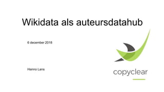 Wikidata als auteursdatahub
6 december 2018
Hanno Lans
 