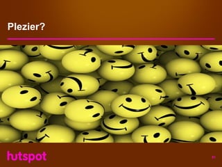 Plezier?




           81
 