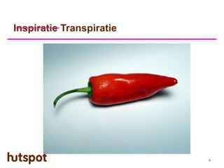 Inspiratie Transpiratie




                          9
 