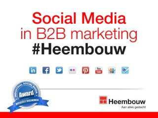 Social Media
in B2B marketing
  #Heembouw
 