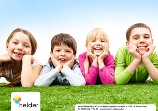 Helder Nederland • Eerste Weteringsdwarsstraat 4 • 1017 TN Amsterdam
T + 31 (0) 20 419 14 11 • www.helder-nederland.nl
 
