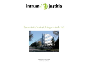 Presentatie herinrichting centrale hal




             © Ab Interieurarchitecten BNI
               www.interieur-architect.nl
 
