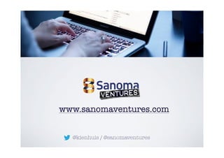www.sanomaventures.com


  @kienhuis / @sanomaventures
 