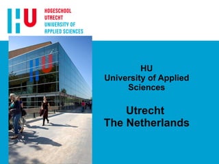 HU University of Applied Sciences   Utrecht  The Netherlands 