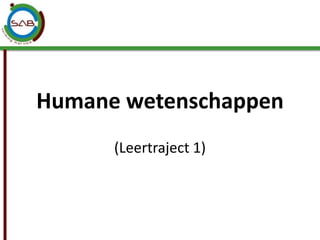 Humane wetenschappen
      (Leertraject 1)
 