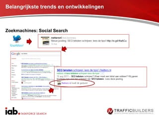 Belangrijkste trends en ontwikkelingen



Zoekmachines: Social Search
 