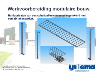 Halffabricaten van een schuifzeilen carrosserie getekend met
        een 3D tekenpakket.




IJntema Carrosseriebouw W. IJntema B.V.
Leeuwarderstraatweg 151A, 8441 PK HEERENVEEN
Tel. 0513-671411 -=- Fax 0513-671525
 