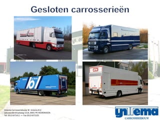 IJntema Carrosseriebouw W. IJntema B.V.
Leeuwarderstraatweg 151A, 8441 PK HEERENVEEN
Tel. 0513-671411 -=- Fax 0513-671525
 