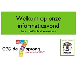 Welkom op onze informatieavond Leonardo Eemland, Amersfoort 