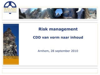 Risk management

CDD van vorm naar inhoud


  Arnhem, 28 september 2010
 