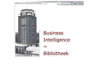 Business
Intelligence
~
Bibliotheek
 