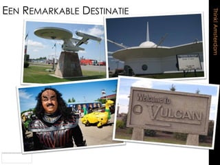 EEN REMARKABLE DESTINATIE




                            Think! Amsterdam
 