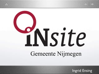 Gemeente Nijmegen
Ingrid Ensing	

 