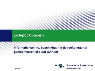 E-Depot Concern


Informatie van nu, beschikbaar in de toekomst: het
gemeentearchief staat GARant




8 juli 2009
 