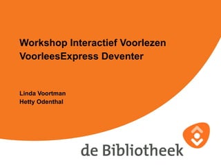 Workshop Interactief Voorlezen VoorleesExpress Deventer Linda Voortman Hetty Odenthal 