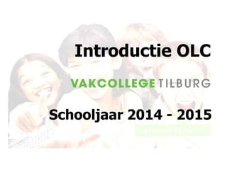 Introductie OLC 
Schooljaar 2014 - 2015 
 