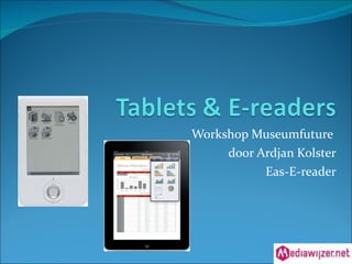 Workshop Museumfuture  door Ardjan Kolster Eas-E-reader 