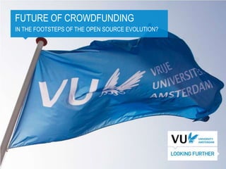 FUTURE OF CROWDFUNDING
IN THE FOOTSTEPS OF THE OPEN SOURCE EVOLUTION?
 