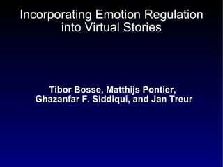 Incorporating Emotion Regulation into Virtual Stories ,[object Object],[object Object]