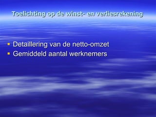 Toelichting op de winst- en verliesrekening Detaillering van de netto-omzet Gemiddeld aantal werknemers 