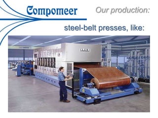 steel-belt presses, like:
Our production:
 