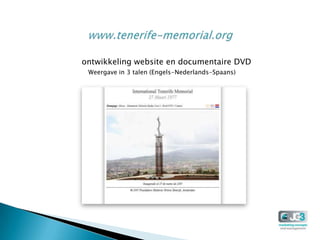 ontwikkeling website en documentaire DVD
 Weergave in 3 talen (Engels-Nederlands-Spaans)
 