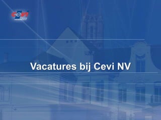 Vacatures bij Cevi NV
 