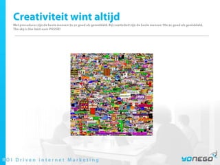 Creativiteit wint altijdMet procedures zijn de beste mensen 2x zo goed als gemiddeld. Bij creativiteit zijn de beste mensen 10x zo goed als gemiddeld. The sky is the limit voor PASSIE!