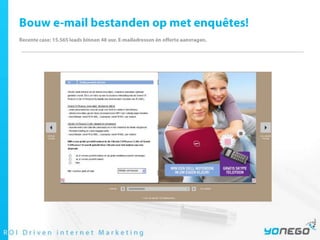 Bouw e-mail bestanden op met enquêtes!Recente case: 15.565 leads binnen 48 uur. E-mailadressen én offerte aanvragen.